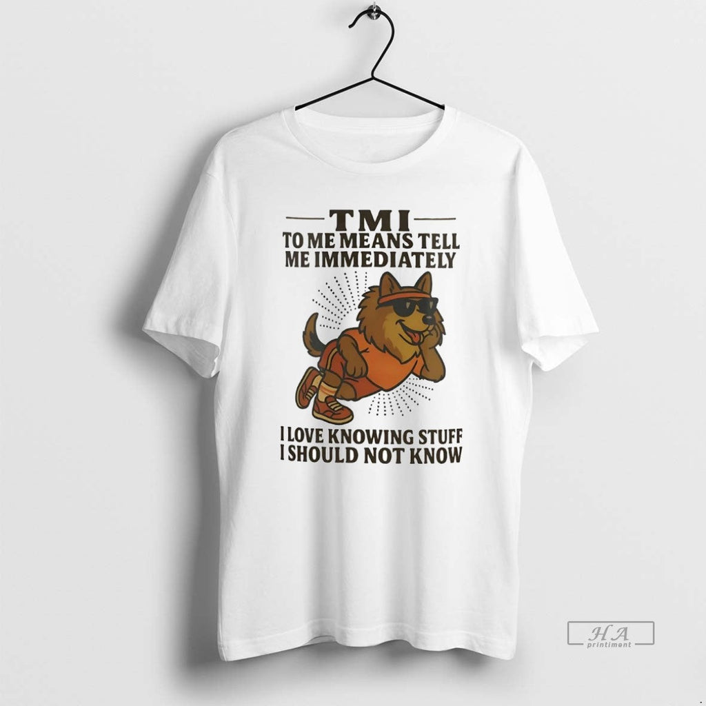 Official Trendy German Shepherd Tmi To Me Means Tell - Adult & Kids T-Shirts, Sweatshirts & Hoodies apparel design preview 1