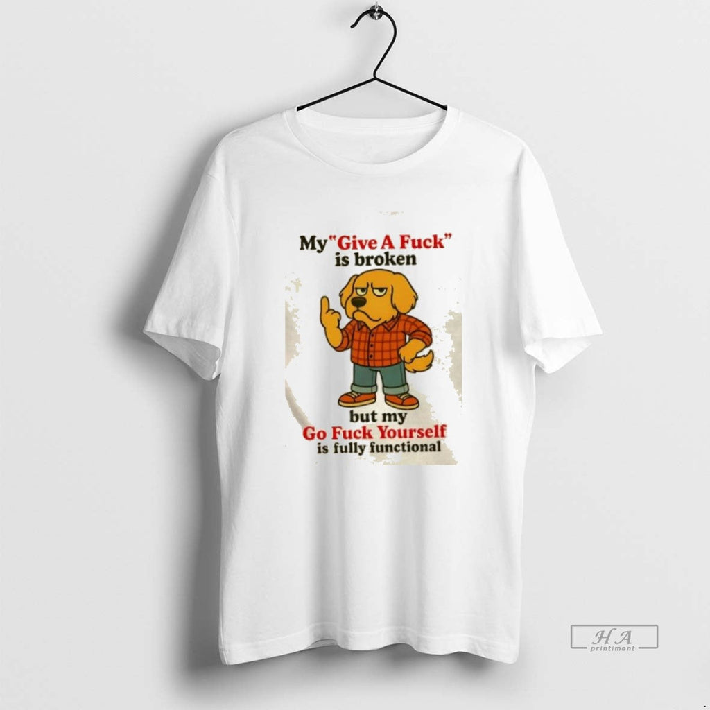 Official Trendy Golden Dog My Give A Fuck Is Broken - Adult & Kids T-Shirts, Sweatshirts & Hoodies apparel design preview 1