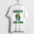 Official Trendy Grinch I May Be Crazy But Is Far - Adult & Kids T-Shirts, Sweatshirts & Hoodies apparel design preview 1