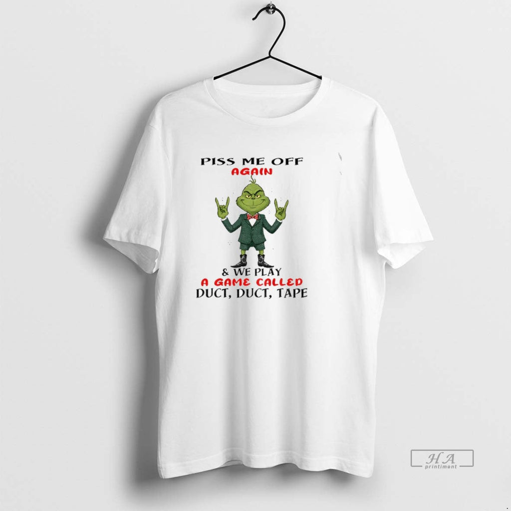 Official Trendy Grinch Piss Me Off Again And We Play - Adult & Kids T-Shirts, Sweatshirts & Hoodies apparel design preview 1