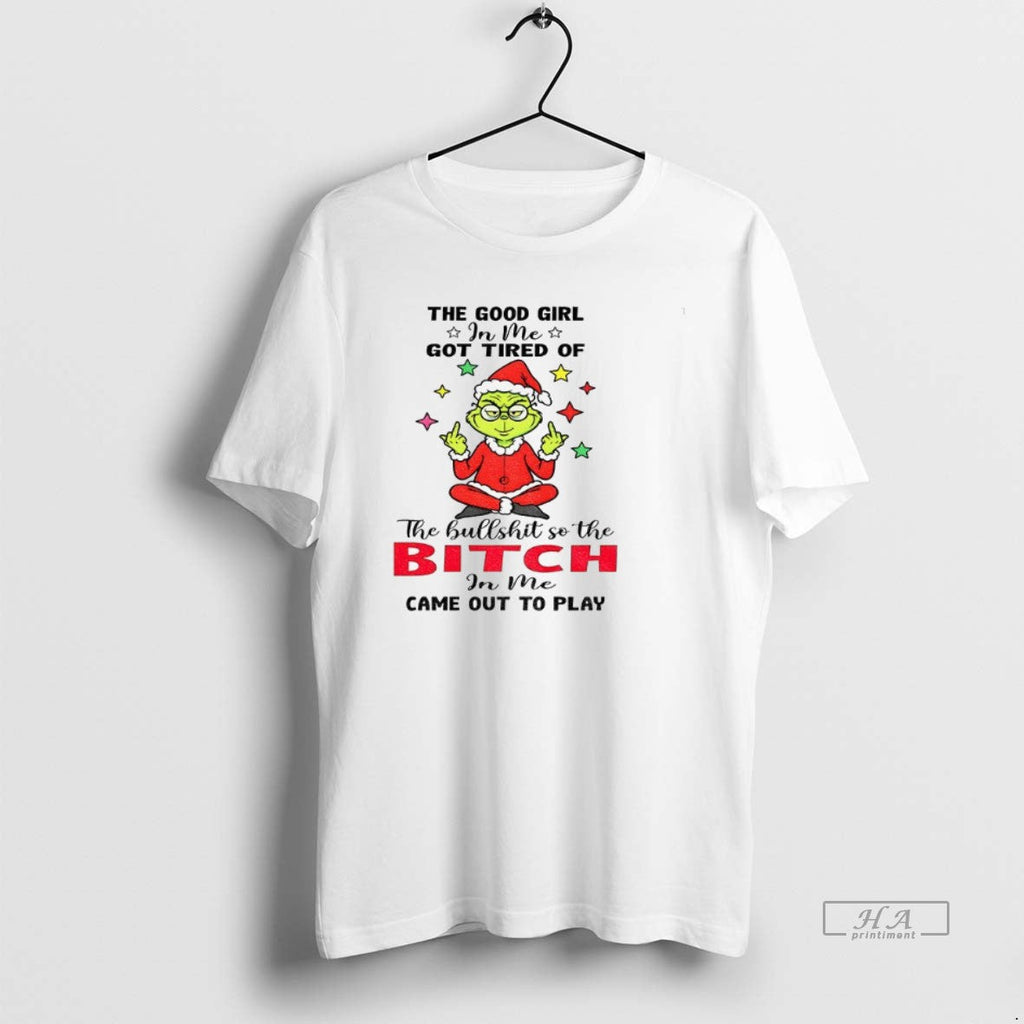Official Trendy Grinch The Good Girl In Me Got Tired - Adult & Kids T-Shirts, Sweatshirts & Hoodies apparel design preview 1