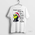 Official Trendy Grinch Wouldnt Need To Manage My - Adult & Kids T-Shirts, Sweatshirts & Hoodies apparel design preview 1