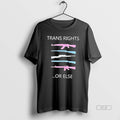 Official Trendy Guns Trans Rights Or Else Lgbt - Adult & Kids T-Shirts, Sweatshirts & Hoodies apparel design preview 1