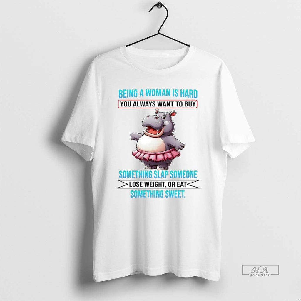 Official Trendy Hippo Being A Woman Is Hard You - Adult & Kids T-Shirts, Sweatshirts & Hoodies apparel design preview 1