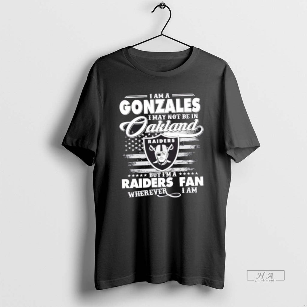 Official Trendy I Am A Gonzales May Not Be In Oakland - Adult & Kids T-Shirts, Sweatshirts & Hoodies apparel design preview 1