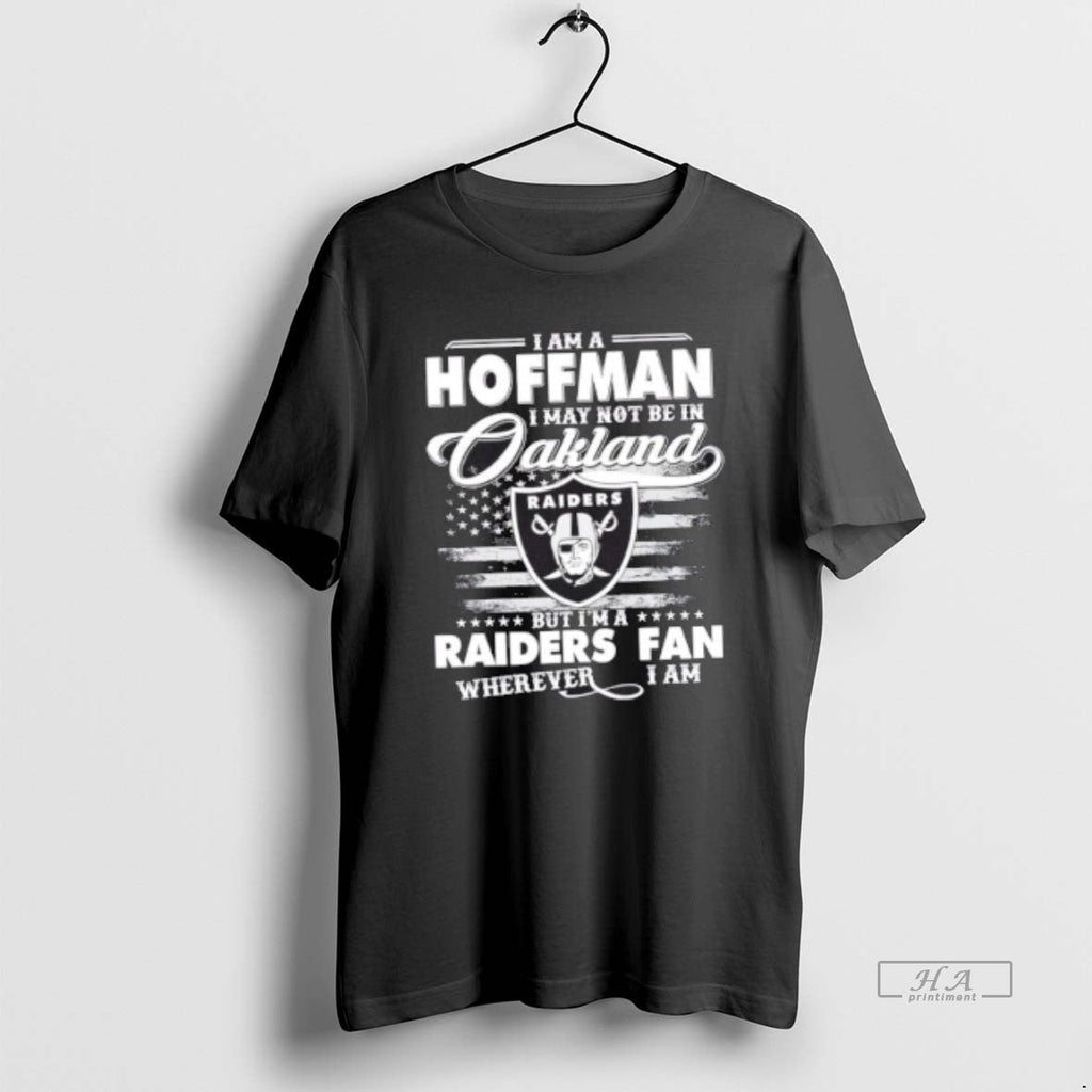Official Trendy I Am A Hoffman May Not Be In Oakland - Adult & Kids T-Shirts, Sweatshirts & Hoodies apparel design preview 1