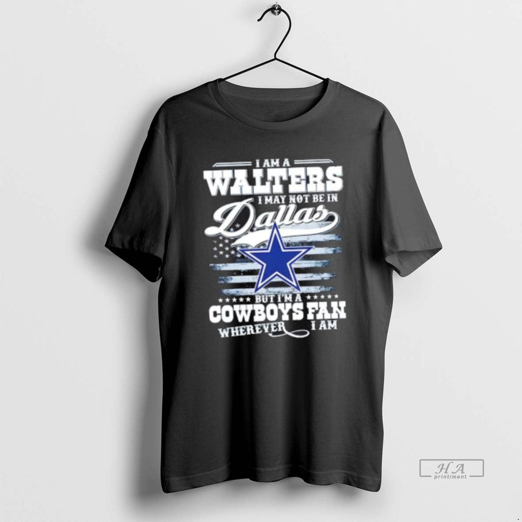 Official Trendy I Am A Walters May Not Be In Dallas - Adult & Kids T-Shirts, Sweatshirts & Hoodies apparel design preview 1