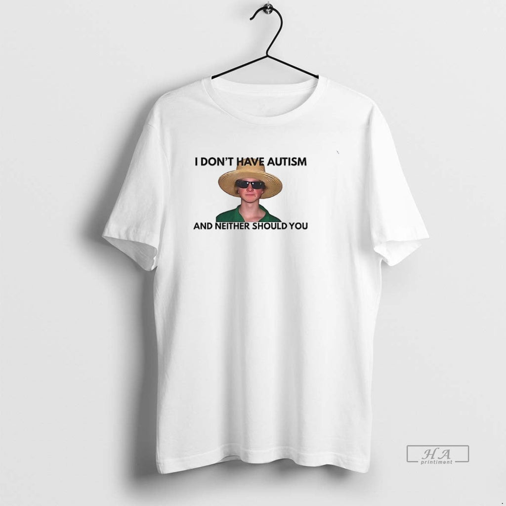 Official Trendy I Dont Have Autism And Neither Should - Adult & Kids T-Shirts, Sweatshirts & Hoodies apparel design preview 1