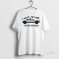 Official Trendy I Have Friends Everywhere Tesla - Adult & Kids T-Shirts, Sweatshirts & Hoodies apparel design preview 1
