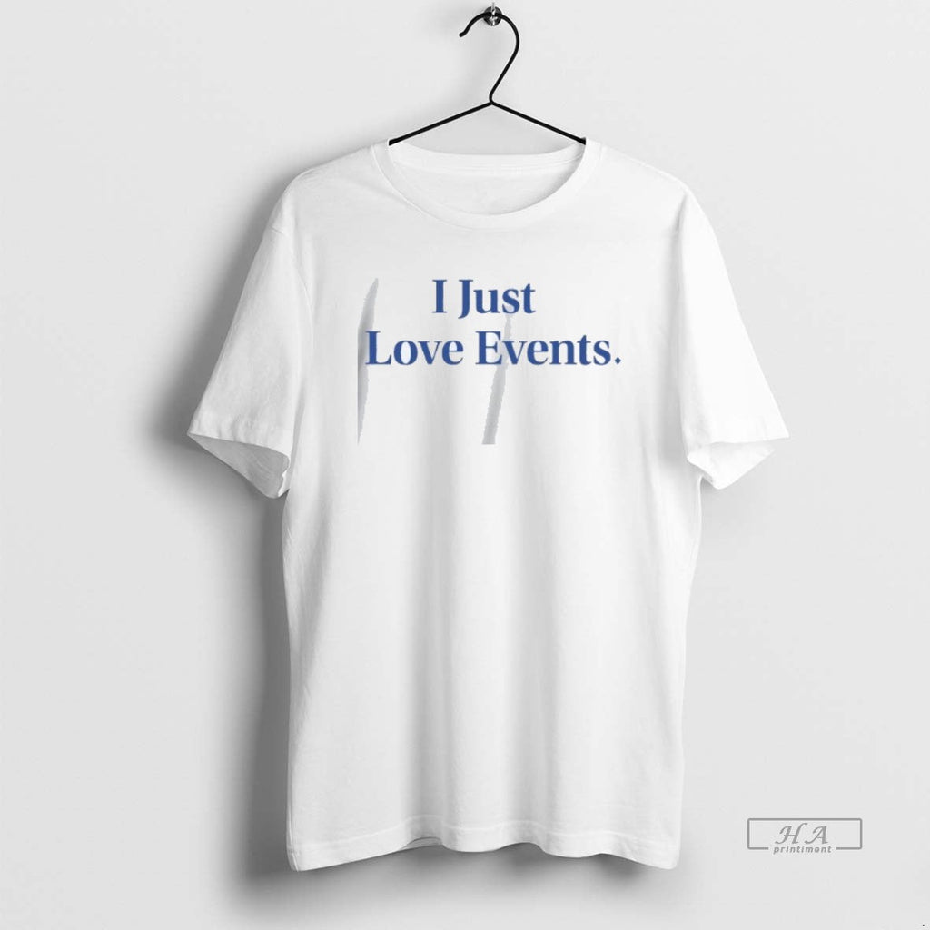 Official Trendy I Just Love Events - Adult & Kids T-Shirts, Sweatshirts & Hoodies apparel design preview 1