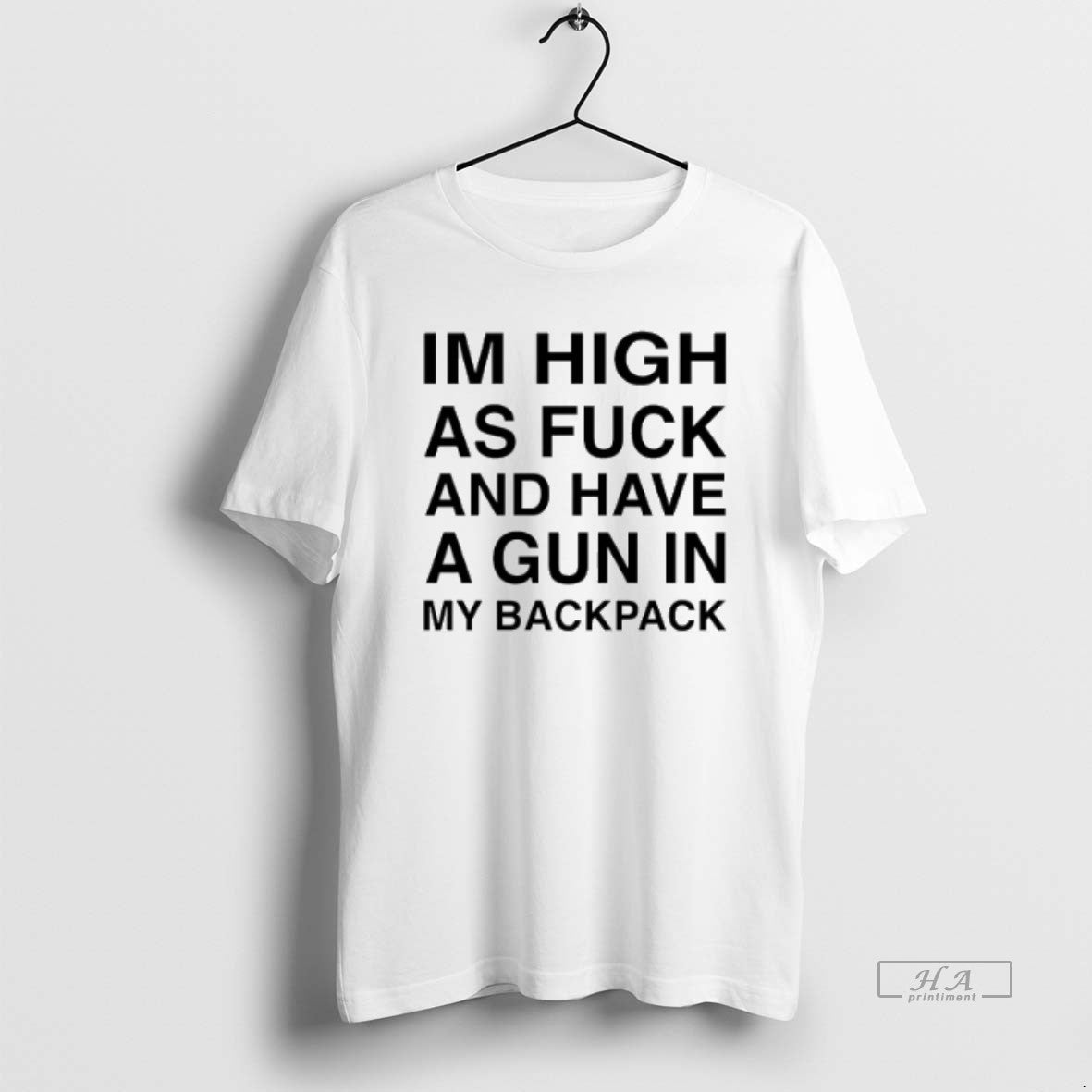 Official Trendy Im High As Fuck And Have A Gun In My - Adult & Kids T-Shirts, Sweatshirts & Hoodies apparel design preview 1