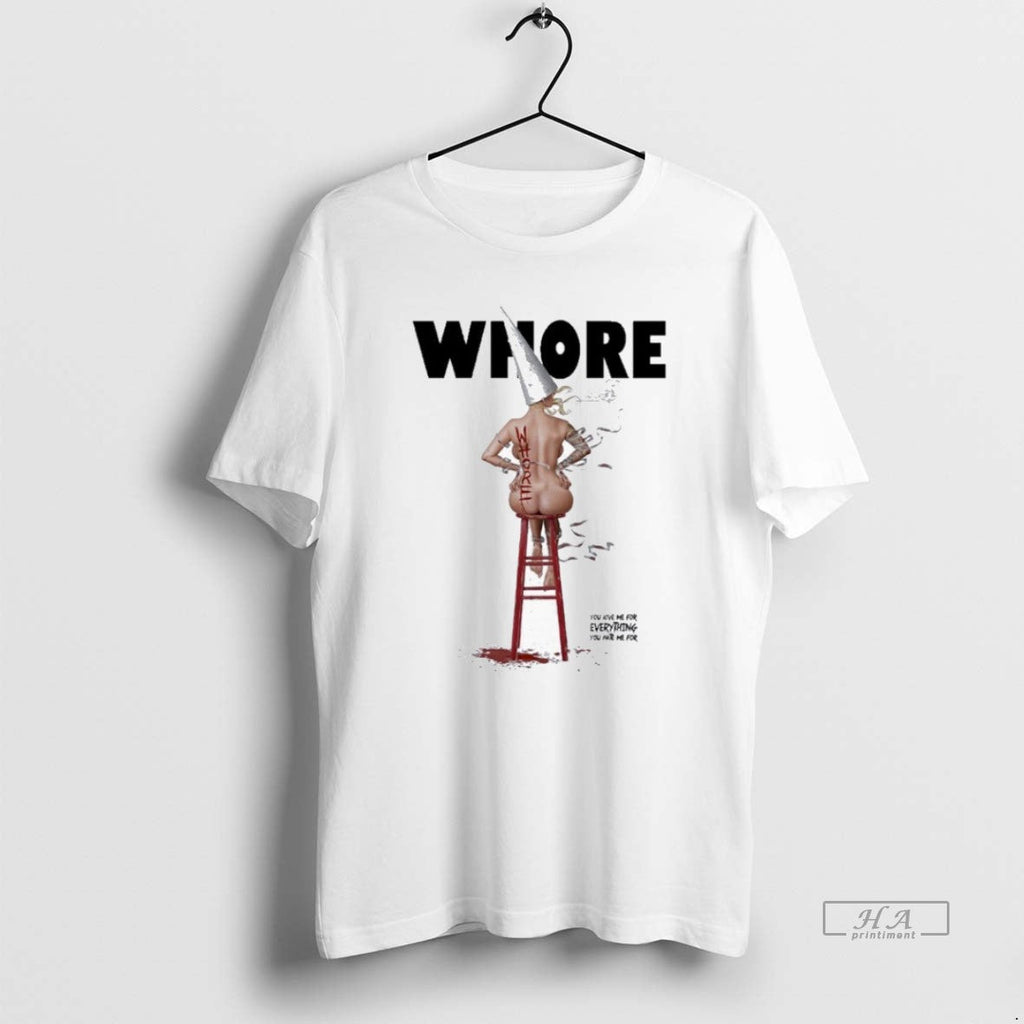 Official Trendy In This Moment Whore You Love Me For - Adult & Kids T-Shirts, Sweatshirts & Hoodies apparel design preview 1
