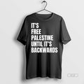 Official Trendy Its Free Palestine Until Backwards - Adult & Kids T-Shirts, Sweatshirts & Hoodies apparel design preview 1