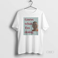 Official Trendy James Cage White Guess What Im Doing - Adult & Kids T-Shirts, Sweatshirts & Hoodies apparel design preview 1