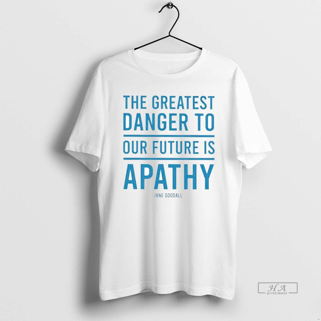 Official Trendy Jane Goodall The Greatest Danger To - Adult & Kids T-Shirts, Sweatshirts & Hoodies apparel design preview 1
