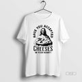 Official Trendy Jesus Have You Accepted Cheeses In - Adult & Kids T-Shirts, Sweatshirts & Hoodies apparel design preview 1