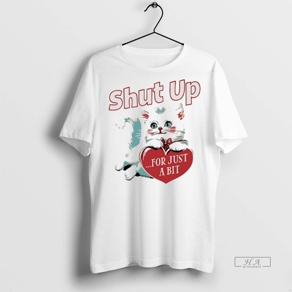 Official Trendy Kitten Shut Up For Just A Bit Heart - Adult & Kids T-Shirts, Sweatshirts & Hoodies apparel design preview 1