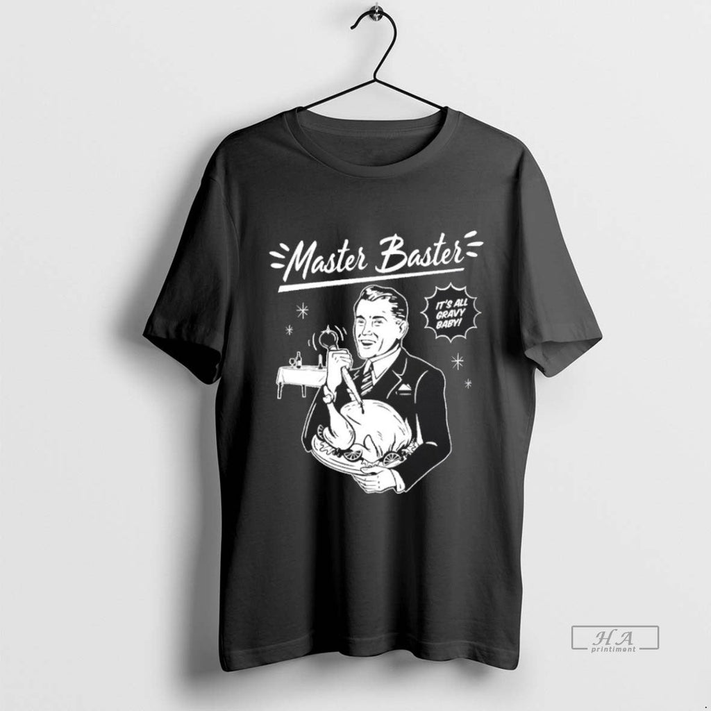 Official Trendy Master Baster Its All Gravy Baby - Adult & Kids T-Shirts, Sweatshirts & Hoodies apparel design preview 1