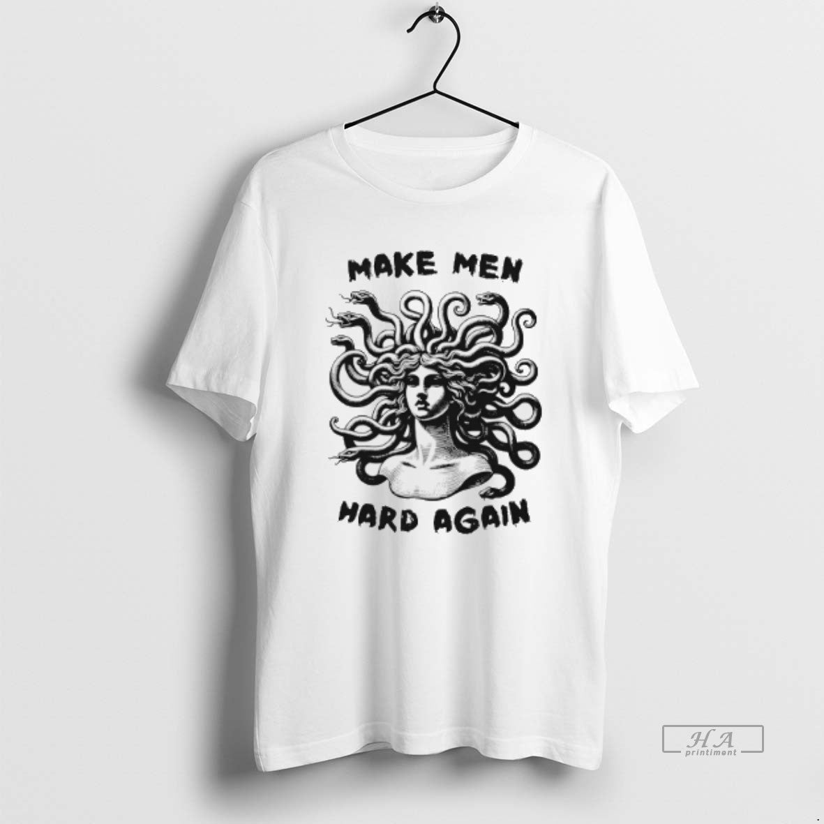 Official Trendy Medusa Make Men Hard Again - Adult & Kids T-Shirts, Sweatshirts & Hoodies apparel design preview 1