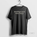 Official Trendy Meetings Suck Wine Helps - Adult & Kids T-Shirts, Sweatshirts & Hoodies apparel design preview 1