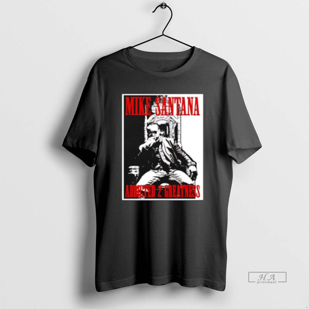 Official Trendy Mike Santana Addled 2 Greatness - Adult & Kids T-Shirts, Sweatshirts & Hoodies apparel design preview 1