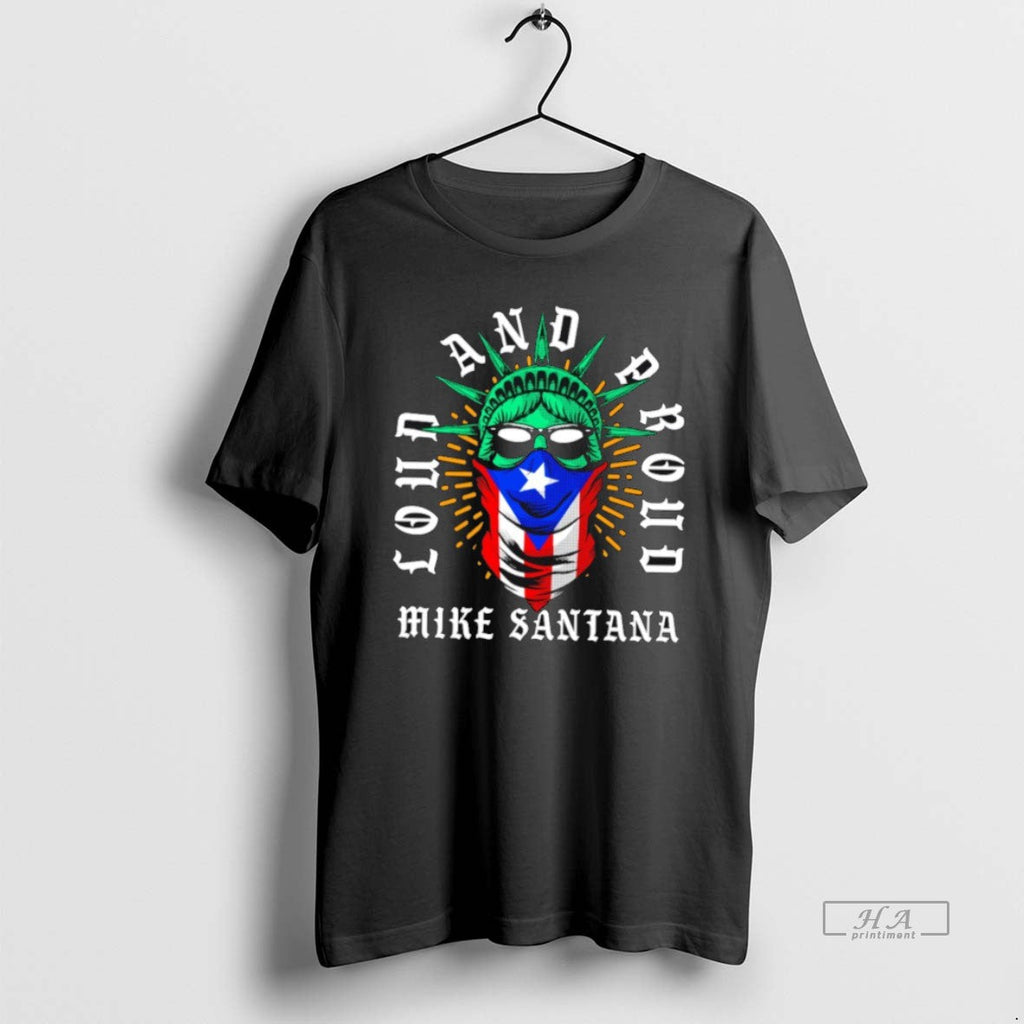 Official Trendy Mike Santana Loud And Proud - Adult & Kids T-Shirts, Sweatshirts & Hoodies apparel design preview 1