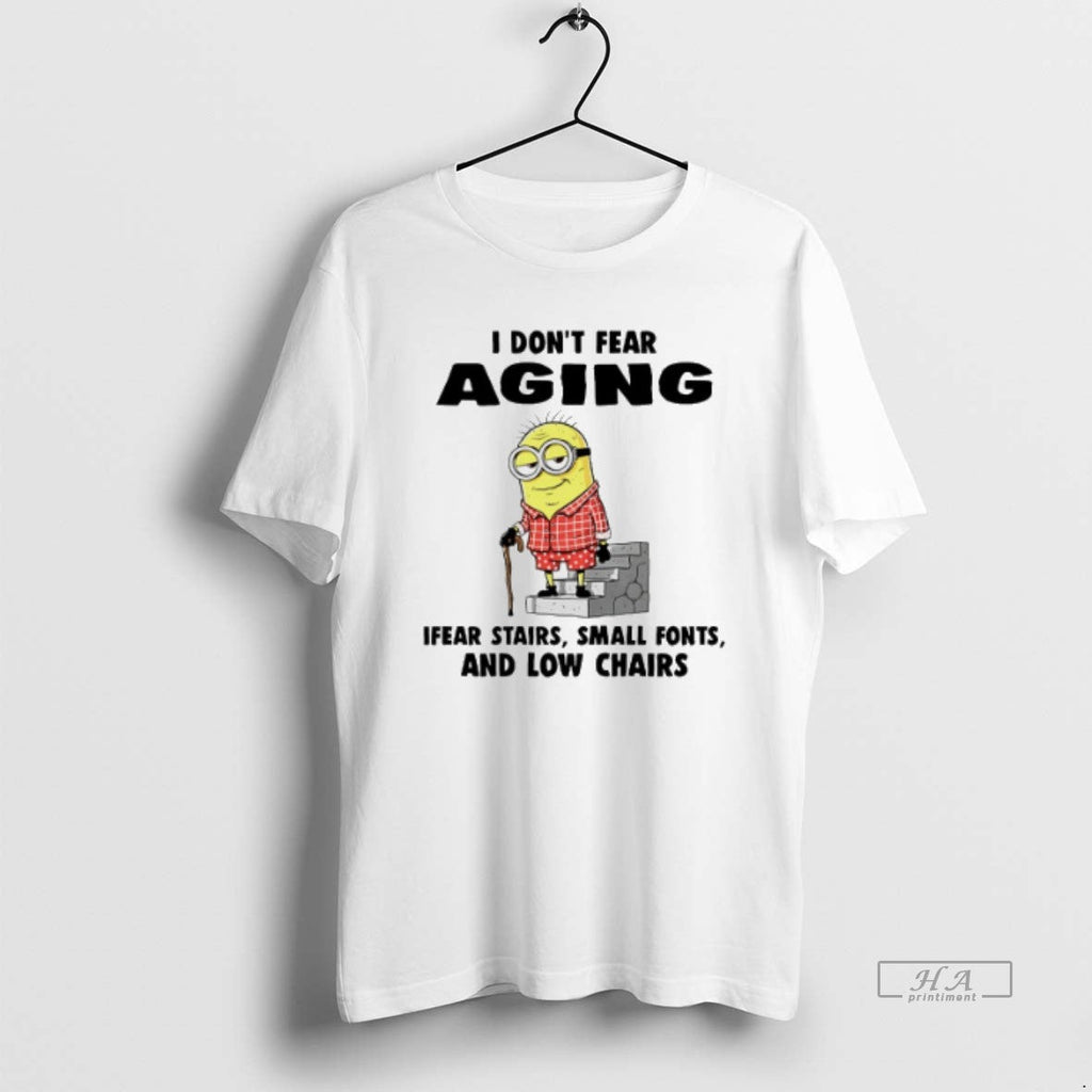 Official Trendy Minion I Dont Fear Aging Stairs Small - Adult & Kids T-Shirts, Sweatshirts & Hoodies apparel design preview 1