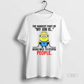 Official Trendy Minion The Hardest Part Of My Job Is - Adult & Kids T-Shirts, Sweatshirts & Hoodies apparel design preview 1