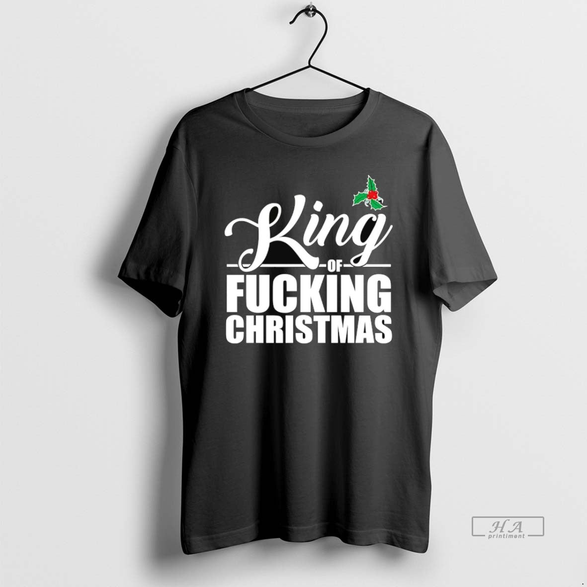 Official Trendy Mistletoe King Of Fucking Christmas - Adult & Kids T-Shirts, Sweatshirts & Hoodies apparel design preview 1