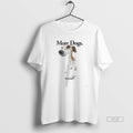 Official Trendy More Dogs Less People - Adult & Kids T-Shirts, Sweatshirts & Hoodies apparel design preview 1