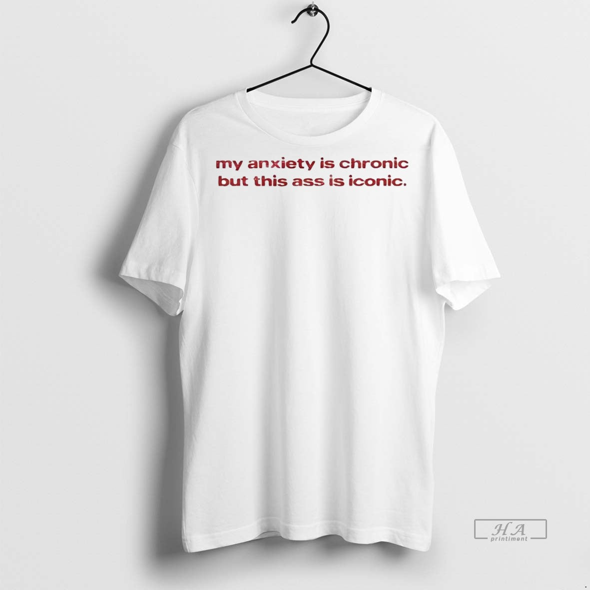 Official Trendy My Anxiety Is Chronic But This Ass - Adult & Kids T-Shirts, Sweatshirts & Hoodies apparel design preview 1