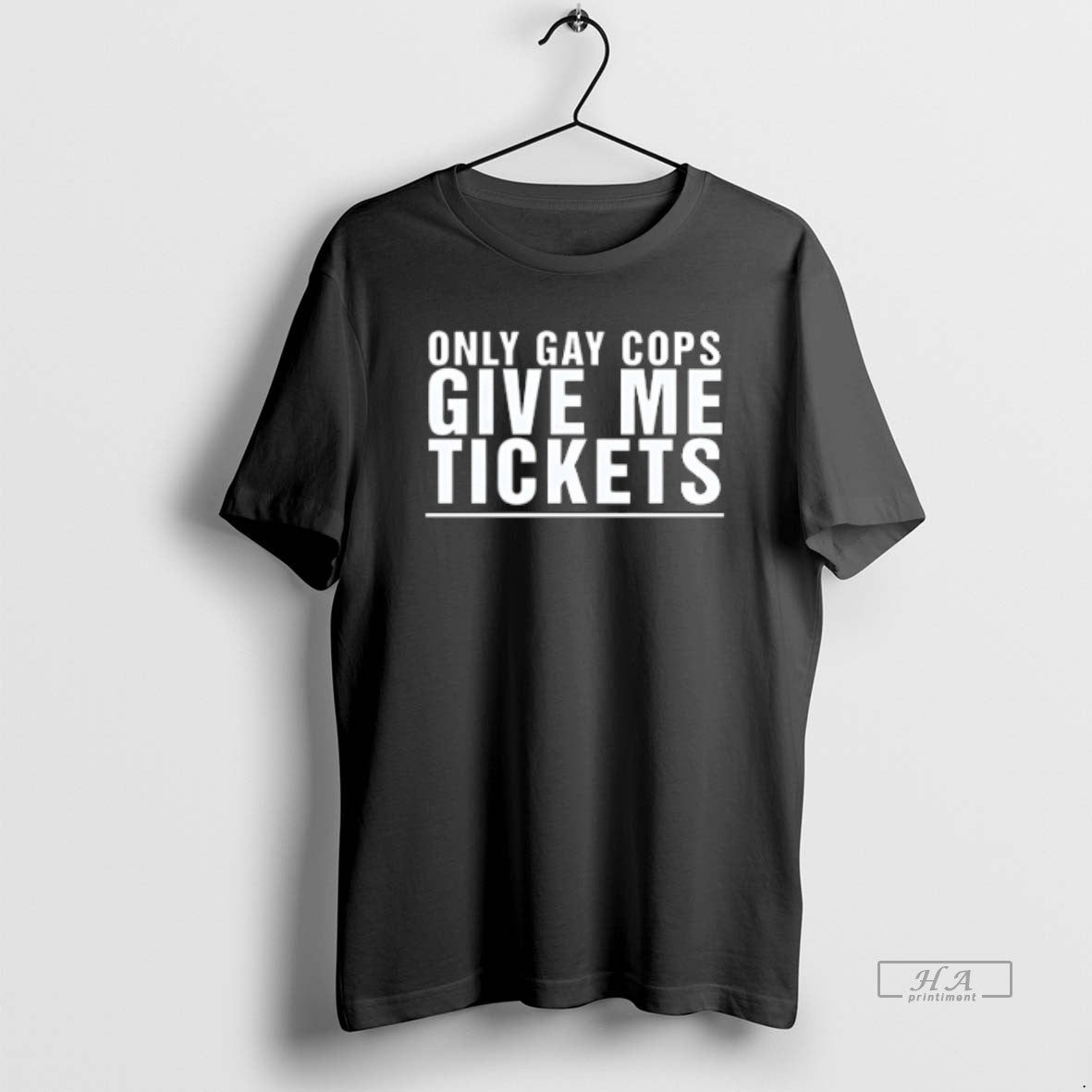 Official Trendy Only Gay Cops Give Me Tickets - Adult & Kids T-Shirts, Sweatshirts & Hoodies apparel design preview 1