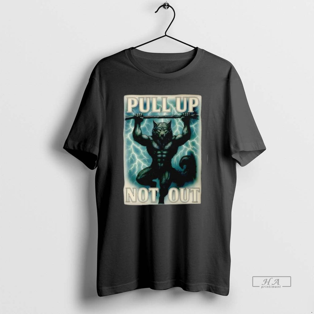 Official Trendy Pull Up Not Out Wolf Graphic - Adult & Kids T-Shirts, Sweatshirts & Hoodies apparel design preview 1