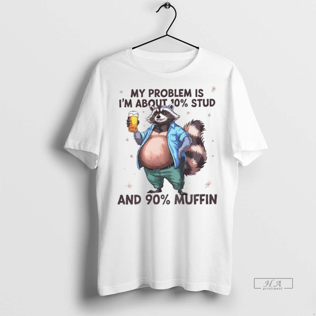 Official Trendy Raccoon My Problem Is Im About 10 - Adult & Kids T-Shirts, Sweatshirts & Hoodies apparel design preview 1