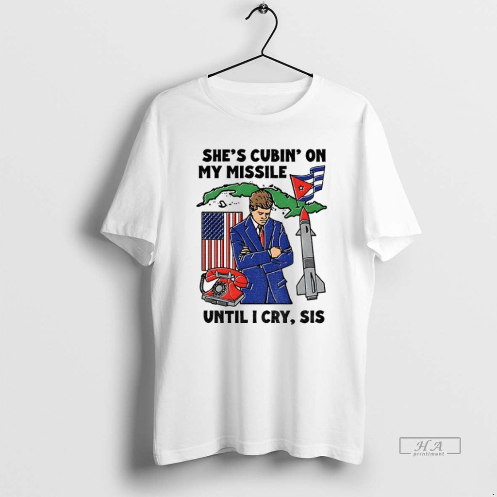 Official Trendy Shes Cubin On My Missile Until I Cry - Adult & Kids T-Shirts, Sweatshirts & Hoodies apparel design preview 1