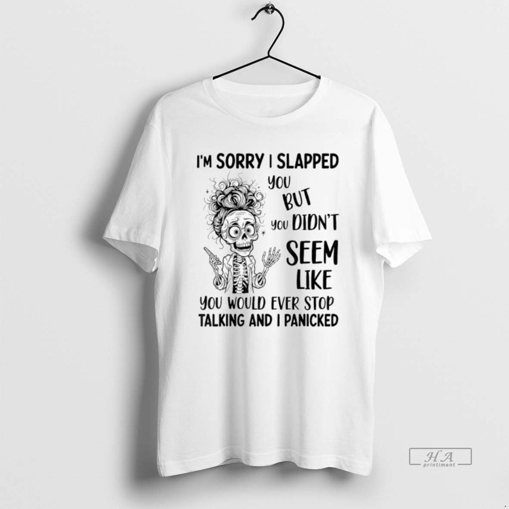 Official Trendy Skeleton Im Sorry I Slapped You But - Adult & Kids T-Shirts, Sweatshirts & Hoodies apparel design preview 1