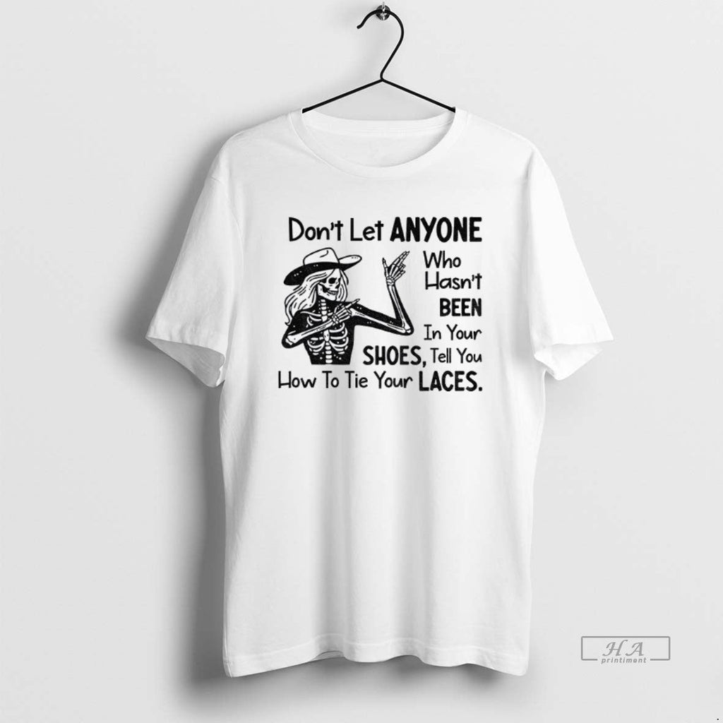 Official Trendy Skeleton Dont Let Anyone Who Hasnt - Adult & Kids T-Shirts, Sweatshirts & Hoodies apparel design preview 1