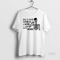 Official Trendy Skeleton How To Avoid Stress I Dont - Adult & Kids T-Shirts, Sweatshirts & Hoodies apparel design preview 1