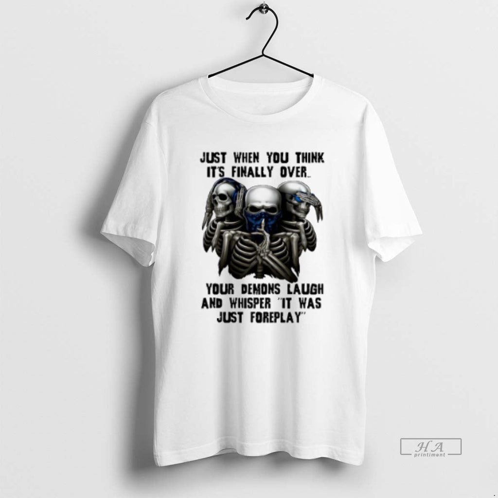 Official Trendy Skull Just When You Think Its Finally - Adult & Kids T-Shirts, Sweatshirts & Hoodies apparel design preview 1