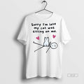 Official Trendy Sorry Im Late My Cat Was Sitting On - Adult & Kids T-Shirts, Sweatshirts & Hoodies apparel design preview 1