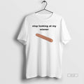 Official Trendy Stop Looking At My Weiner - Adult & Kids T-Shirts, Sweatshirts & Hoodies apparel design preview 1