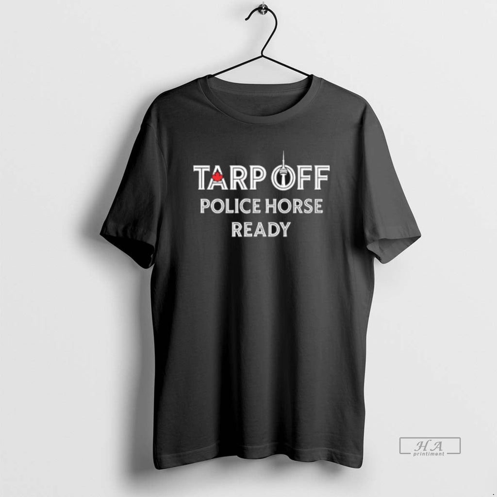 Official Trendy Tarp Off Police Horse Ready - Adult & Kids T-Shirts, Sweatshirts & Hoodies apparel design preview 1