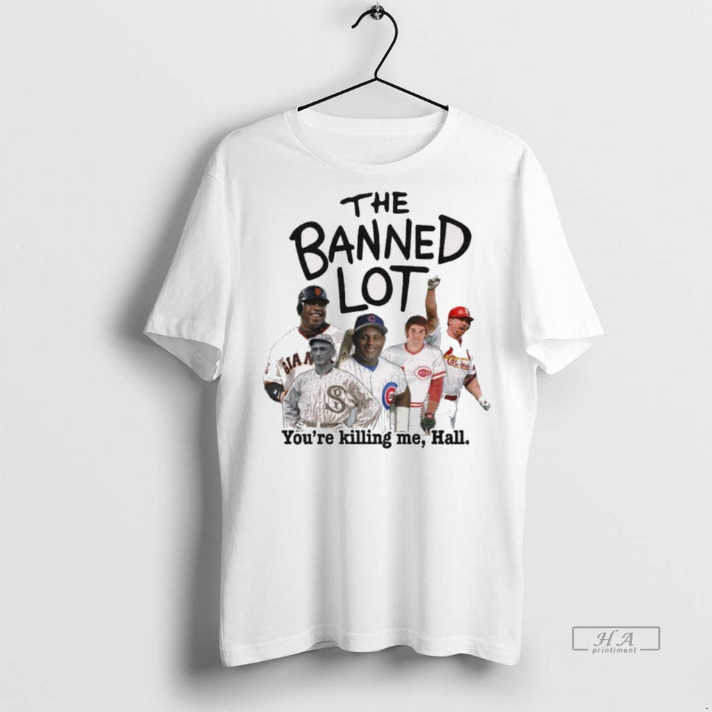 Official Trendy The Banned Lot Youre Killing Me Hall - Adult & Kids T-Shirts, Sweatshirts & Hoodies apparel design preview 1