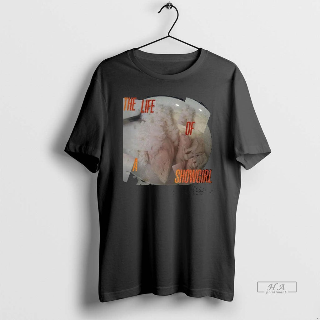 Official Trendy The Life Of A Showgirl Rice And - Adult & Kids T-Shirts, Sweatshirts & Hoodies apparel design preview 1