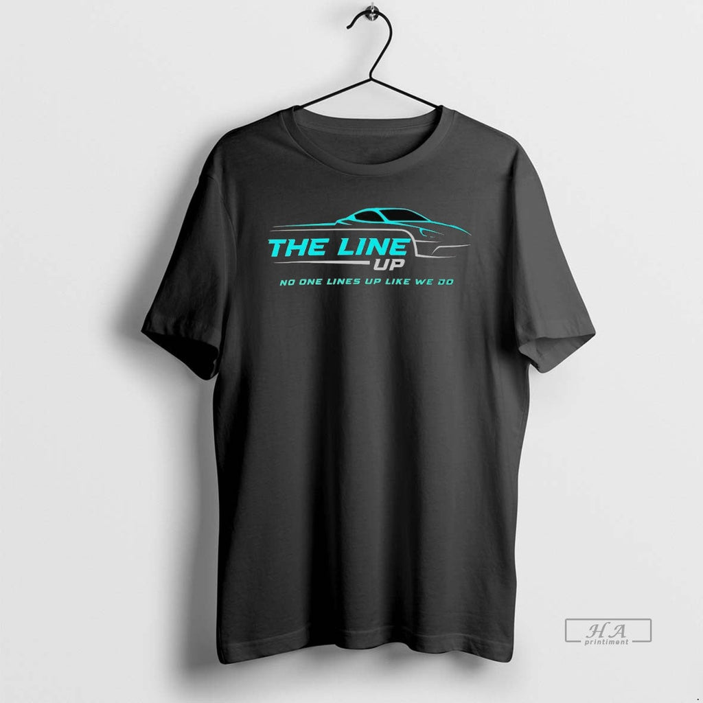 Official Trendy The Line Up No One Lines Like We Do - Adult & Kids T-Shirts, Sweatshirts & Hoodies apparel design preview 1