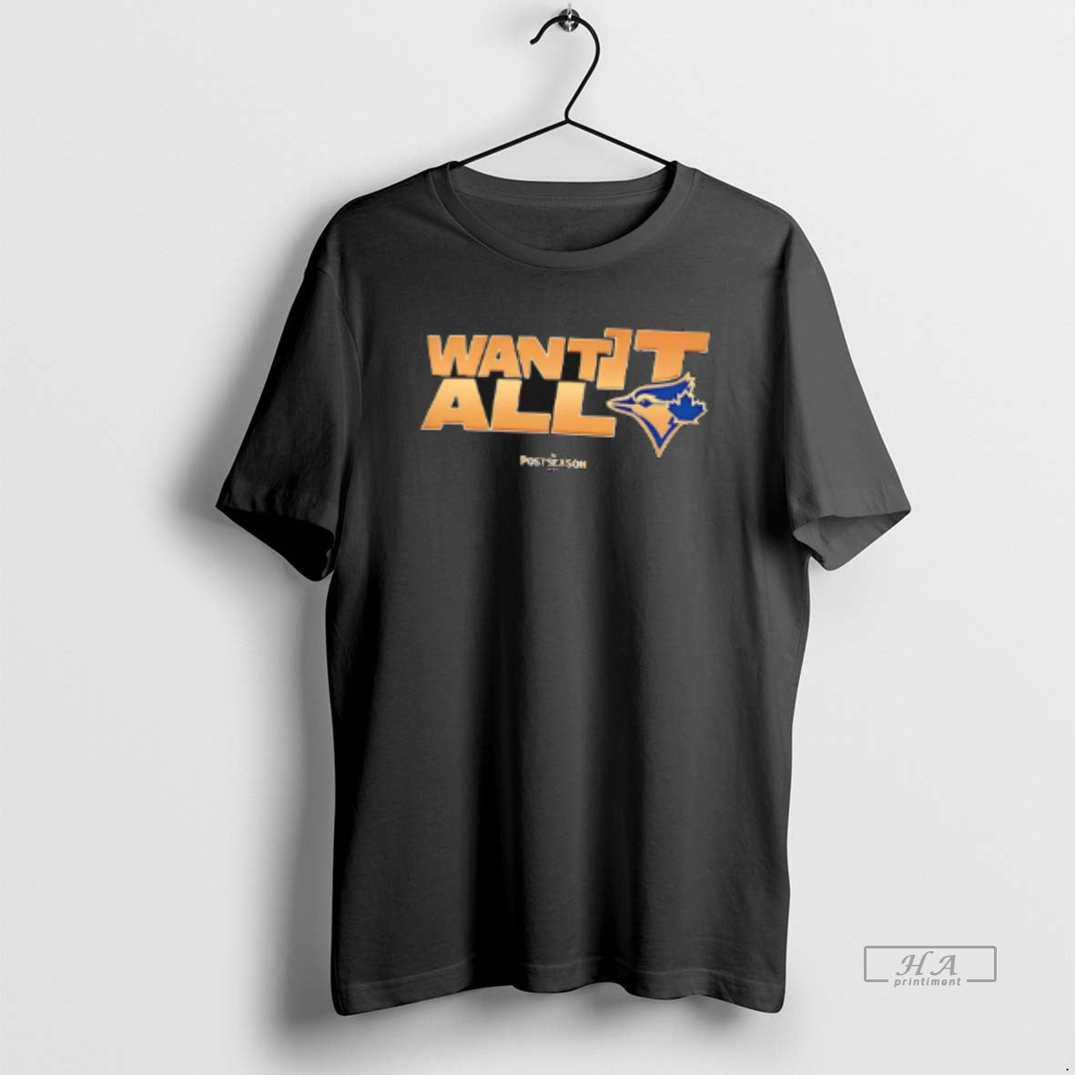 Official Trendy Toronto Blue Jays Want It All - Adult & Kids T-Shirts, Sweatshirts & Hoodies apparel design preview 1