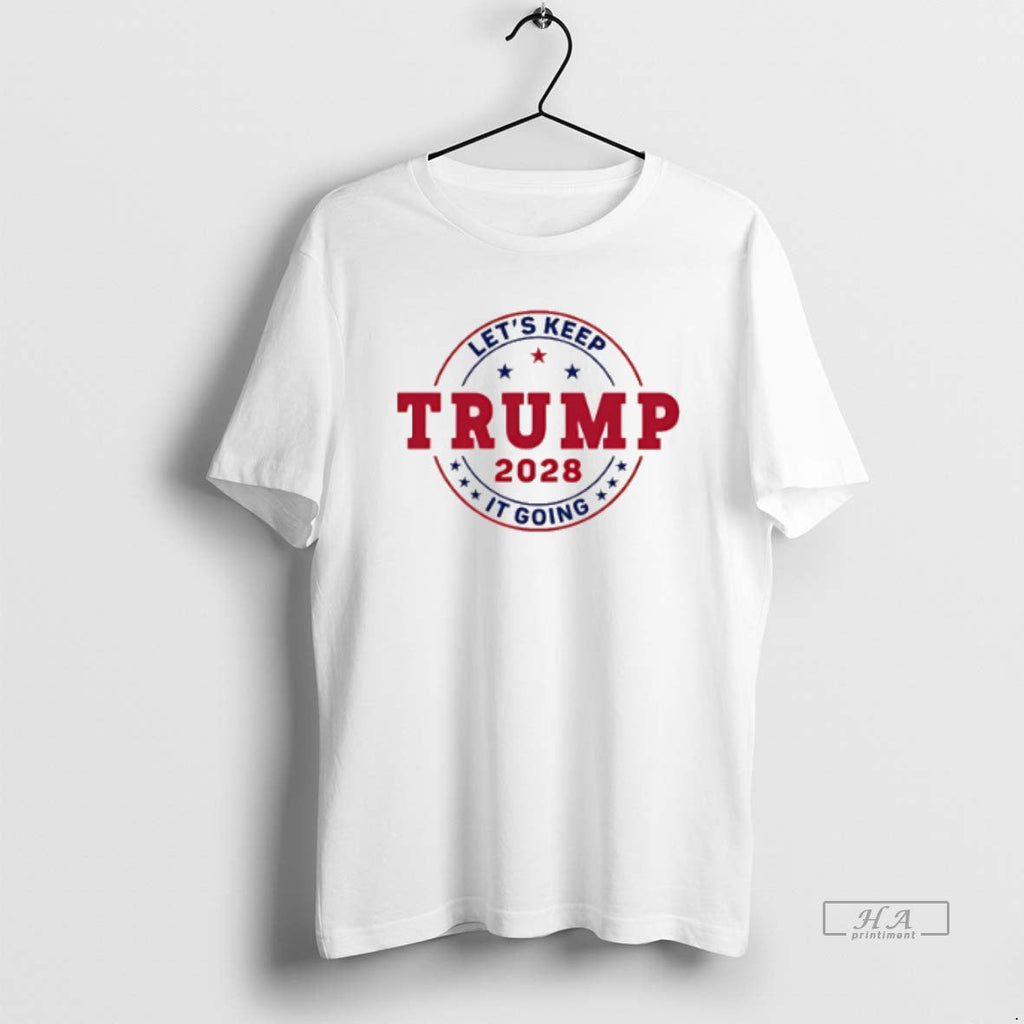 Official Trendy Trump Lets Keep It Going 2028 - Adult & Kids T-Shirts, Sweatshirts & Hoodies apparel design preview 1