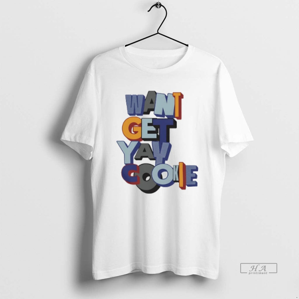 Official Trendy Want Yay Get Cookie - Adult & Kids T-Shirts, Sweatshirts & Hoodies apparel design preview 1