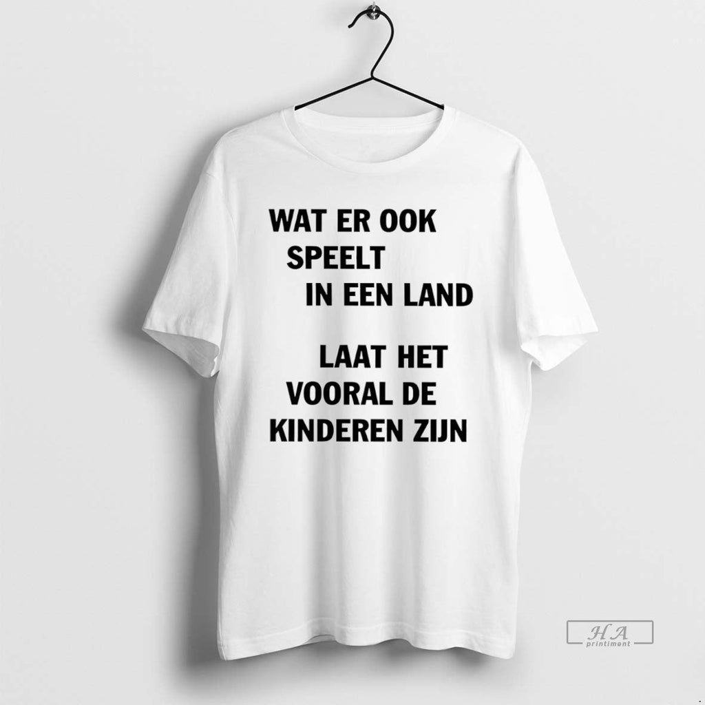 Official Trendy Wat Er Ook Speelt In Een Land Laat - Adult & Kids T-Shirts, Sweatshirts & Hoodies apparel design preview 1