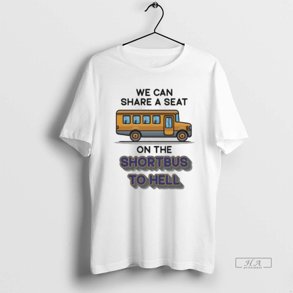 Official Trendy We Can Share A Seat On The Short Bus - Adult & Kids T-Shirts, Sweatshirts & Hoodies apparel design preview 1